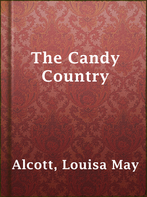 Title details for The Candy Country by Louisa May Alcott - Wait list